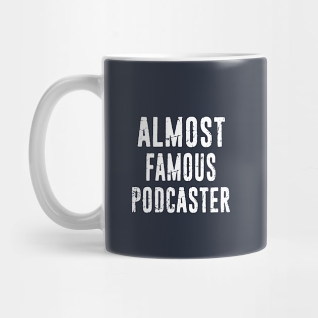 Podcaster Almost Famous Funny Distressed Typography Design by missalona